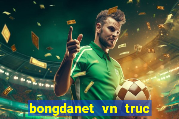 bongdanet vn truc tiep bong da