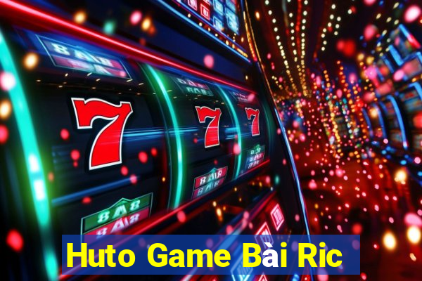 Huto Game Bài Ric