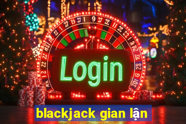 blackjack gian lận