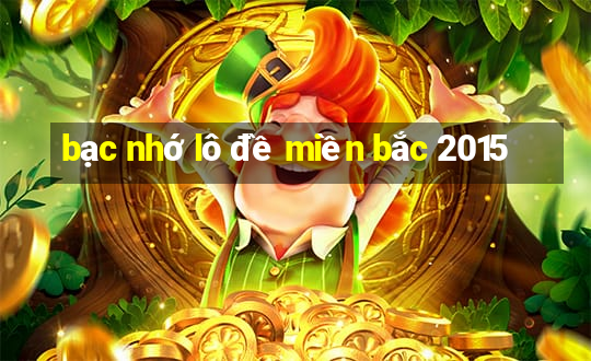 bạc nhớ lô đề miền bắc 2015