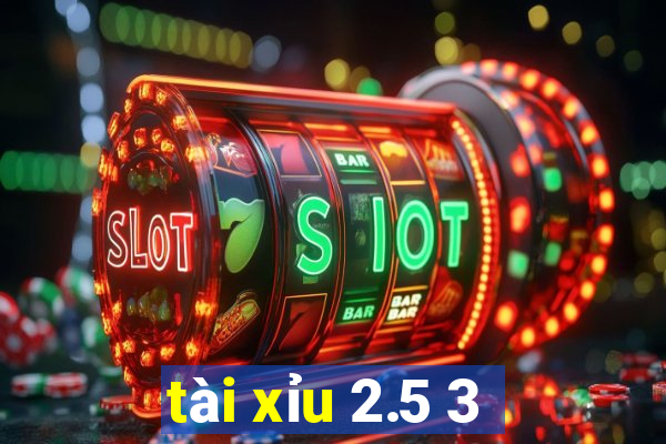 tài xỉu 2.5 3