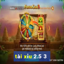 tài xỉu 2.5 3