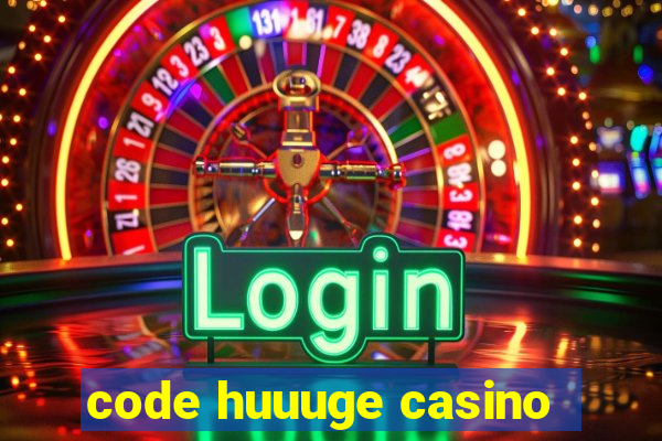 code huuuge casino