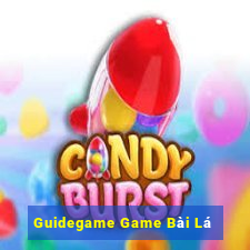 Guidegame Game Bài Lá