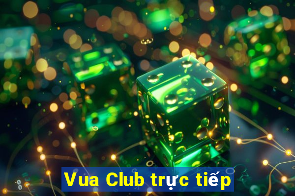 Vua Club trực tiếp