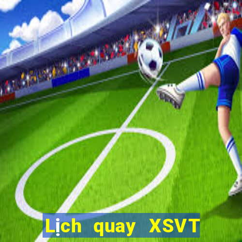 Lịch quay XSVT ngày 17