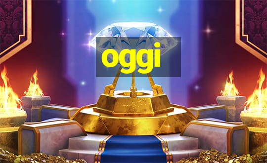 oggi