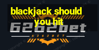 blackjack should you hit