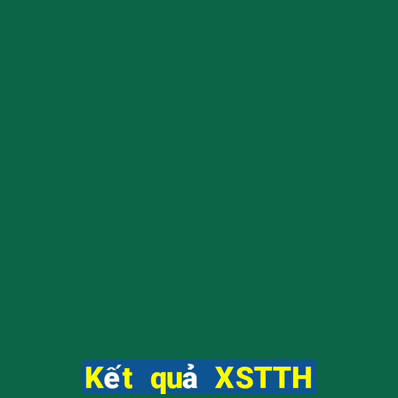 Kết quả XSTTH thứ bảy