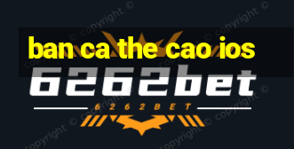 ban ca the cao ios