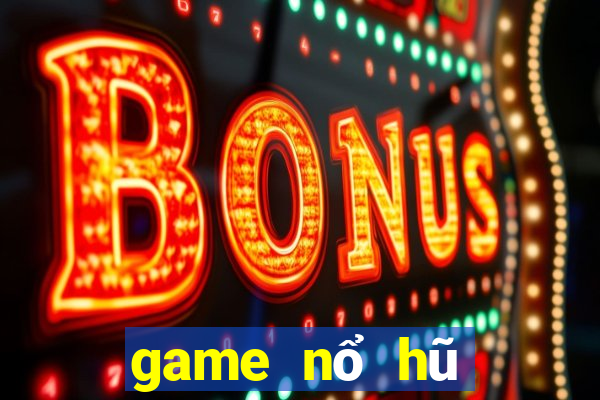 game nổ hũ tặng tiền khi đăng ký 2019