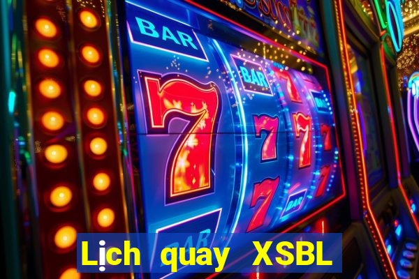 Lịch quay XSBL thứ bảy