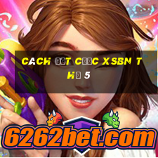 Cách đặt cược XSBN Thứ 5