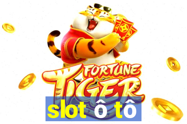 slot ô tô