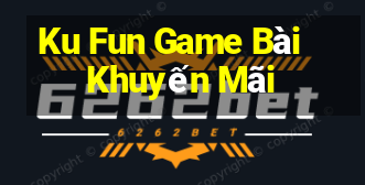 Ku Fun Game Bài Khuyến Mãi