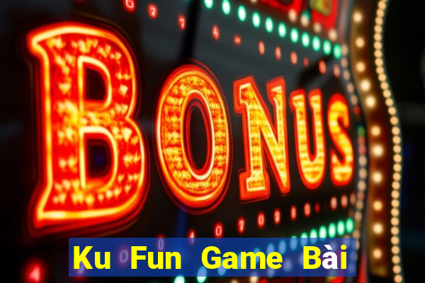 Ku Fun Game Bài Khuyến Mãi