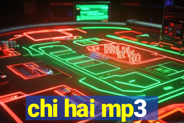 chi hai mp3