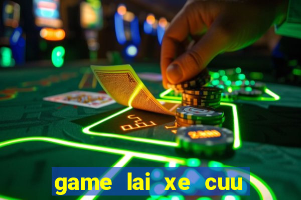 game lai xe cuu thuong 24h