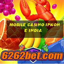 mobile casino iphone india