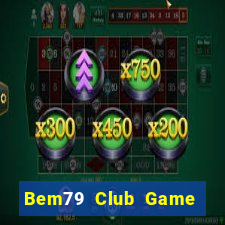 Bem79 Club Game Bài Giải Trí