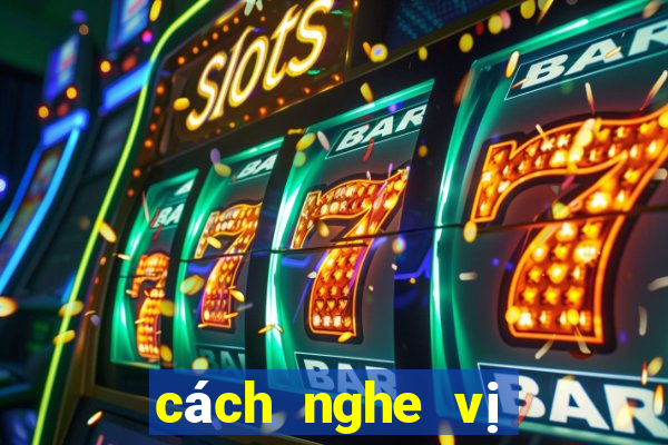 cách nghe vị xóc đĩa online