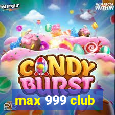 max 999 club