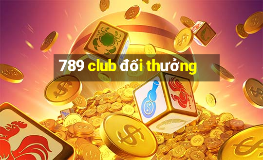 789 club đổi thưởng