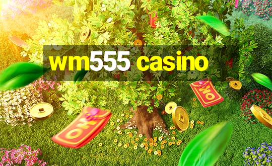 wm555 casino