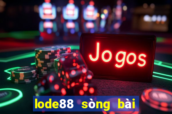 lode88 sòng bài trực tuyến