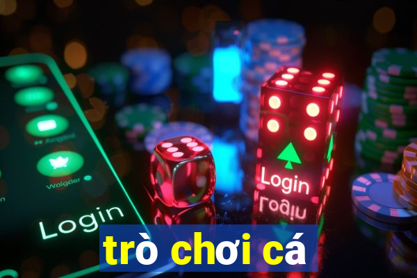 trò chơi cá