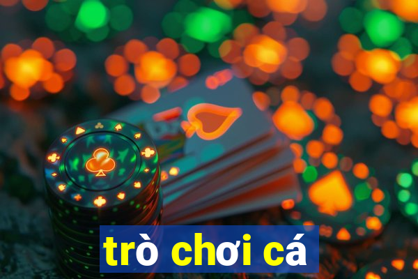 trò chơi cá