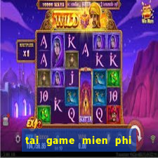 tai game mien phi ban ma