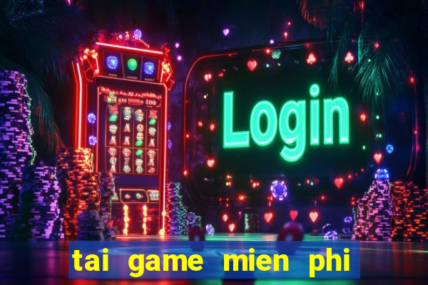 tai game mien phi ban ma