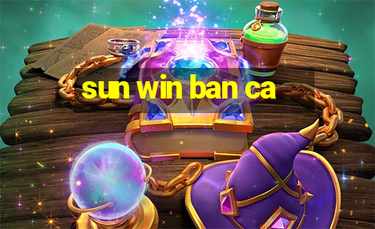 sun win ban ca