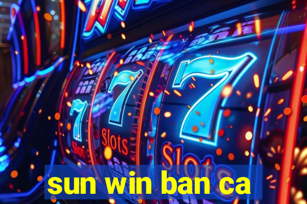 sun win ban ca