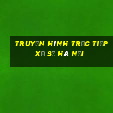 truyền hình trực tiếp xổ số hà nội