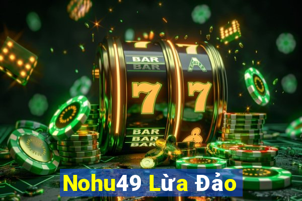 Nohu49 Lừa Đảo