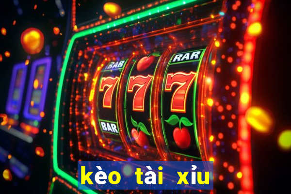 kèo tài xỉu là gì