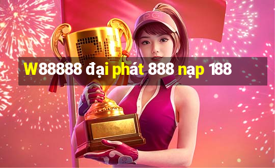 W88888 đại phát 888 nạp 188