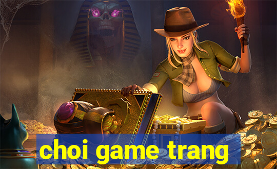 choi game trang