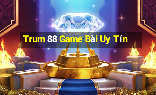 Trum 88 Game Bài Uy Tín