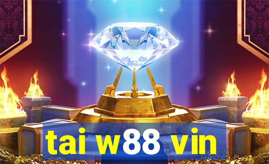 tai w88 vin