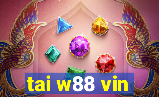 tai w88 vin