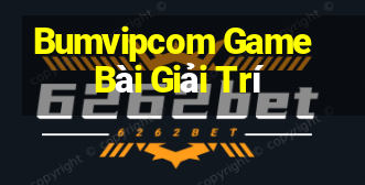 Bumvipcom Game Bài Giải Trí