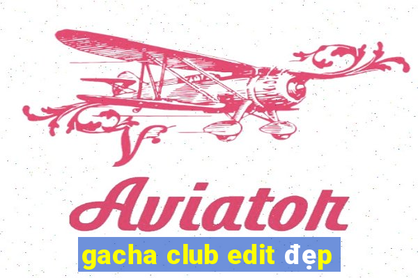 gacha club edit đẹp