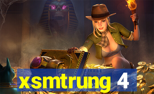 xsmtrung 4