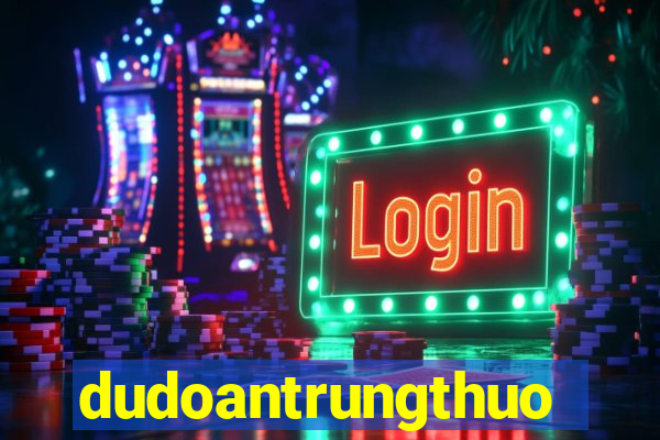 dudoantrungthuong