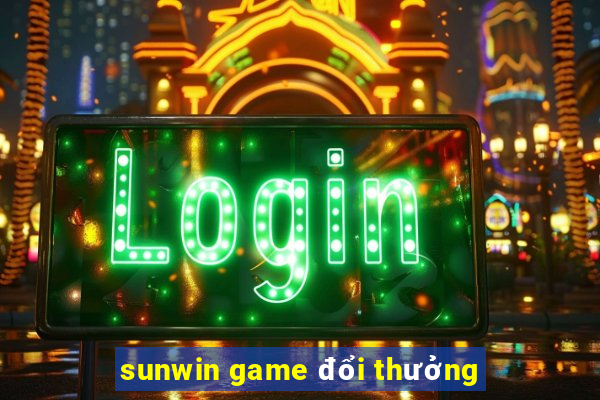 sunwin game đổi thưởng