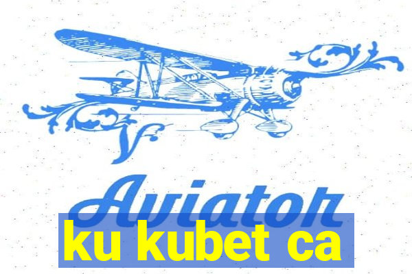 ku kubet ca