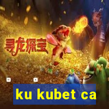 ku kubet ca